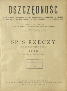 Oszczędność : dwutygodnik poświęcony sprawie organizacji oszczędności w Polsce. Spis rzeczy drukowanych w R. 12 (1936)