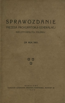 Sprawozdanie Prezesa Prokuratorii Generalnej Rzeczypospolitej Polskiej za Rok 1927