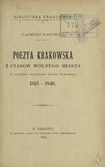 Poezya krakowska z czasów wolnego miasta : (ze szczególnym uwzględnieniem Edmunda Wasilewskiego) : 1815-1846