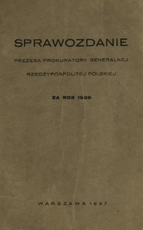 Sprawozdanie Prezesa Prokuratorii Generalnej Rzeczypospolitej Polskiej za Rok 1936