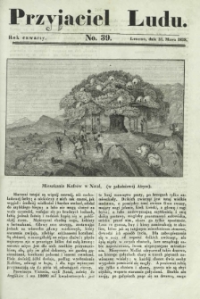 Przyjaciel Ludu : czyli tygodnik potrzebnych i pożytecznych wiadomości. R. 4, No 39 (31 marca 1838)