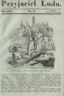 Przyjaciel Ludu : czyli tygodnik potrzebnych i pożytecznych wiadomości. R. 6, No 6 (10 sierpnia 1839)