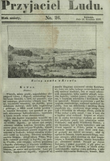 Przyjaciel Ludu : czyli tygodnik potrzebnych i pożytecznych wiadomości. R. 6, No 26 (28 grudnia 1839)