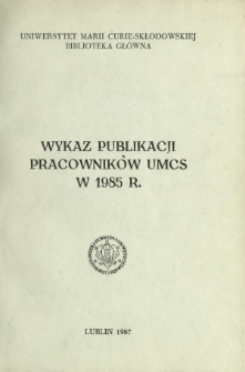 Wykaz Publikacji Pracowników UMCS w 1985 r.