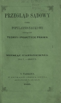 Przegląd Sądowy : pismo popularno-naukowe poświęcone teoryi i praktyce prawa T. 5, z. 1 (październik 1869)