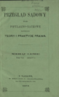 Przegląd Sądowy : pismo popularno-naukowe poświęcone teoryi i praktyce prawa T. 8, z. 1 (lipiec 1870)