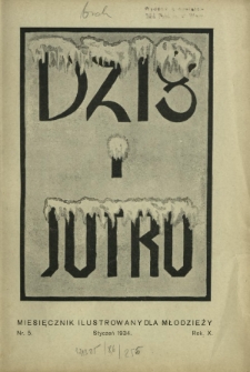 Dziś i Jutro : miesięcznik ilustrowany dla młodzieży R. 10, Nr 5 (styczeń 1934)