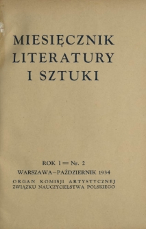 Miesięcznik Literatury i Sztuki : organ Komisji Artystycznej Związku Nauczycielstwa Polskiego R. 1, Nr 2 (październik 1934)