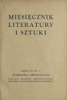 Miesięcznik Literatury i Sztuki : organ Komisji Artystycznej Związku Nauczycielstwa Polskiego R. 1, Nr 3 (listopad 1934)