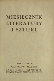 Miesięcznik Literatury i Sztuki : organ Komisji Artystycznej Związku Nauczycielstwa Polskiego R. 1, Nr 9 (maj 1935)