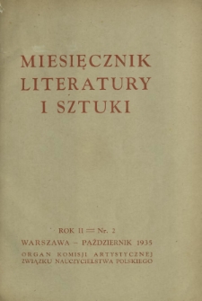 Miesięcznik Literatury i Sztuki : organ Komisji Artystycznej Związku Nauczycielstwa Polskiego R. 2, Nr 2 (październik 1935)