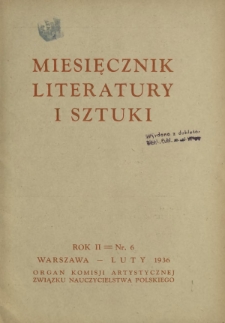 Miesięcznik Literatury i Sztuki : organ Komisji Artystycznej Związku Nauczycielstwa Polskiego R. 2, Nr 6 (luty 1936)