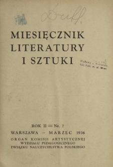Miesięcznik Literatury i Sztuki : organ Komisji Artystycznej Związku Nauczycielstwa Polskiego R. 2, Nr 7 (marzec 1936)