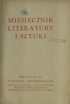 Miesięcznik Literatury i Sztuki : organ Komisji Artystycznej Związku Nauczycielstwa Polskiego R. 2, Nr 8/9 (kwiecień/maj 1936)
