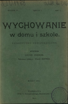 Wychowanie w Domu i Szkole : czasopismo pedagogiczne. R. 4, T. 1, z. 3 (marzec 1911)
