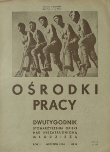 Ośrodki Pracy : dwutygodnik Stowarzyszenia Opieki nad Niezatrudnioną Młodzieżą R. 1, Nr 8 (1 września 1934)
