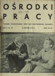 Ośrodki Pracy : tygodnik Stowarzyszenia Opieki nad Niezatrudnioną Młodzieżą R. 2, Nr 34 (25 sierpień 1935)