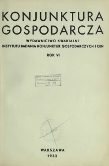 Konjunktura Gospodarcza : wydawnictwo kwartalne Instytutu Badania Konjunktur Gospodarczych i Cen. R. 6 (1933), nr 1