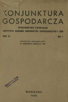 Konjunktura Gospodarcza : wydawnictwo kwartalne Instytutu Badania Konjunktur Gospodarczych i Cen. R. 9 (1936), nr 1