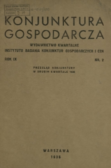 Konjunktura Gospodarcza : wydawnictwo kwartalne Instytutu Badania Konjunktur Gospodarczych i Cen. R. 9 (1936), nr 2