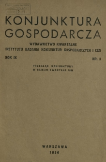 Konjunktura Gospodarcza : wydawnictwo kwartalne Instytutu Badania Konjunktur Gospodarczych i Cen. R. 9 (1936), nr 3