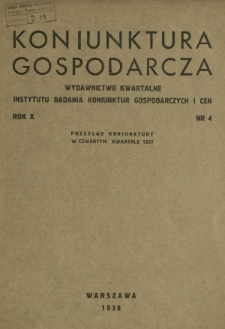 Konjunktura Gospodarcza : wydawnictwo kwartalne Instytutu Badania Konjunktur Gospodarczych i Cen. R. 10 (1937), nr 4