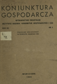 Konjunktura Gospodarcza : wydawnictwo kwartalne Instytutu Badania Konjunktur Gospodarczych i Cen. R. 12 (1939), nr 1
