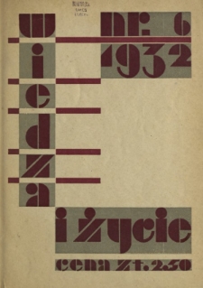 Wiedza i Życie : miesięcznik poświęcony popularyzacji wiedzy R. 7, z. 6 (czerwiec 1932)