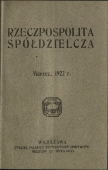 Rzeczpospolita Spółdzielcza : organ Związku Polskich Stowarzyszeń Spożywców R. 2, Nr 3 (marzec 1922)
