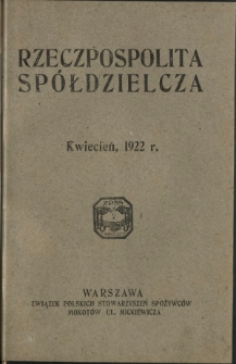 Rzeczpospolita Spółdzielcza : organ Związku Polskich Stowarzyszeń Spożywców R. 2, Nr 4 (kwiecień 1922)