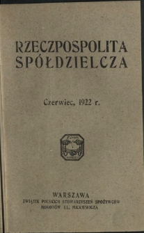 Rzeczpospolita Spółdzielcza : organ Związku Polskich Stowarzyszeń Spożywców R. 2, Nr 6 (czerwiec 1922)
