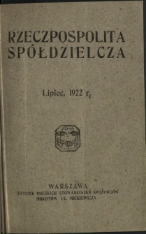 Rzeczpospolita Spółdzielcza : organ Związku Polskich Stowarzyszeń Spożywców R. 2, Nr 7 (lipiec 1922)