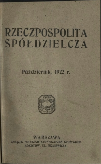 Rzeczpospolita Spółdzielcza : organ Związku Polskich Stowarzyszeń Spożywców R. 2, Nr 10 (październik 1922)