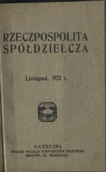 Rzeczpospolita Spółdzielcza : organ Związku Polskich Stowarzyszeń Spożywców R. 2, Nr 11 (listopad 1922)