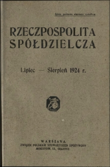 Rzeczpospolita Spółdzielcza : organ Związku Polskich Stowarzyszeń Spożywców R. 4, Nr 7/8 (lipiec/sierpień 1924)