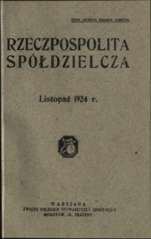 Rzeczpospolita Spółdzielcza : organ Związku Polskich Stowarzyszeń Spożywców R. 4, Nr 11 (listopad 1924)