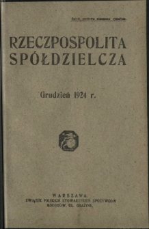 Rzeczpospolita Spółdzielcza : organ Związku Polskich Stowarzyszeń Spożywców R. 4, Nr 12 (grudzień 1924)
