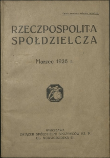 Rzeczpospolita Spółdzielcza : organ Związku Polskich Stowarzyszeń Spożywców R. 6, Nr 3 (marzec 1926)
