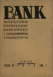 Bank : miesięcznik poświęcony bankowości i zagadnieniom finansowym. R. 3, nr 7 (lipiec 1935)