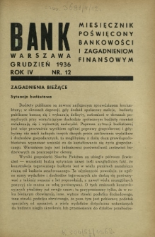 Bank : miesięcznik poświęcony bankowości i zagadnieniom finansowym. R. 4, nr 12 (grudzień 1936)