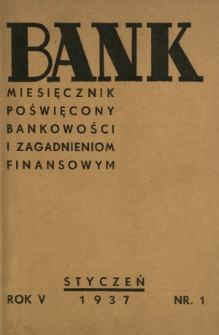 Bank : miesięcznik poświęcony bankowości i zagadnieniom finansowym. R. 5 - spis rzeczy za I półrocze 1937 roku