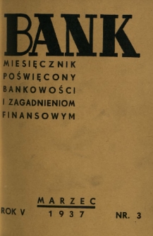 Bank : miesięcznik poświęcony bankowości i zagadnieniom finansowym. R. 5, nr 3 (marzec 1937)