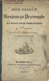 Spis płodów krajowego przemysłu na wystawie publicznej w Warszawie w miesiącu czerwcu 1838 roku w salach ratuszowych