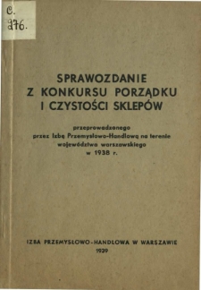 Sprawozdanie z konkursu porządku i czystości sklepów przeprowadzonego przez Izbę Przemysłowo Handlową na terenie województwa warszawskiego w 1938 r.