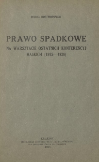 Prawo spadkowe na warsztacie ostatnich konferencyj haskich (1925-1928)