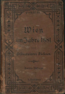 Wien im Jahre 1881 : illustrirter Führer durch Wien und Umgebungen