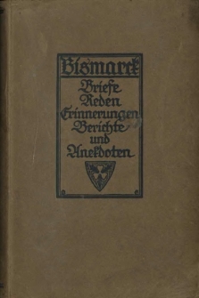 Der Kanzler : Otto von Bismarck in seinen Briefen, Reden und Erinnerungen, sowie in Berichten und Anekdoten seiner Zeit