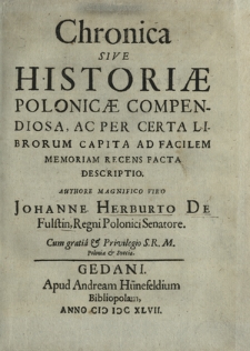 Chronica Sive Historiae Polonicæ Compendiosa, Ac Per Certa Librorum Capita Ad Facilem Memoriam Recens Facta Descriptio