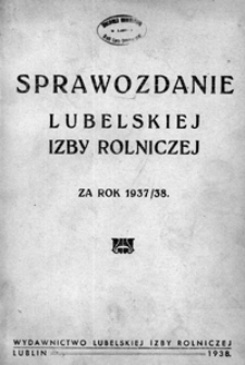 Sprawozdanie Lubelskiej Izby Rolniczej za Okres od 1 kwietnia 1937 r do 31 marca 1938 r.