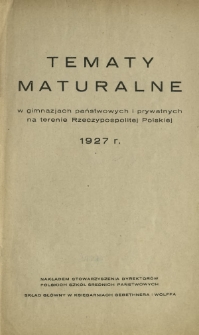 Tematy maturalne w gimnazjach państwowych i prywatnych na terenie Rzeczypospolitej Polskiej 1927 r.